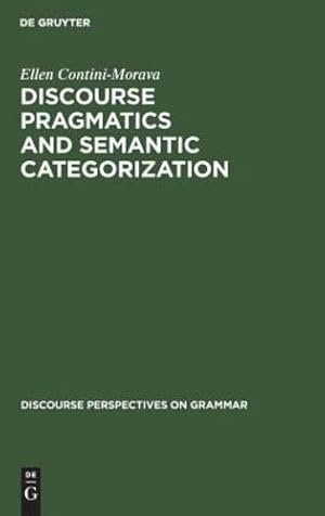 Seller image for Discourse Pragmatics and Semantic Categorization (Discourse Perspectives on Grammar) by Contini-Morava, Ellen [Hardcover ] for sale by booksXpress