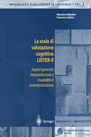 Immagine del venditore per La scala di valutazione cognitiva LEITER-R: Aspetti generali, interpretazione e modalita di somministrazione (Metodologie Riabilitative in Logopedia) (Italian Edition) by Sabbadini, Maurizio, Galloni, Francesca [Paperback ] venduto da booksXpress