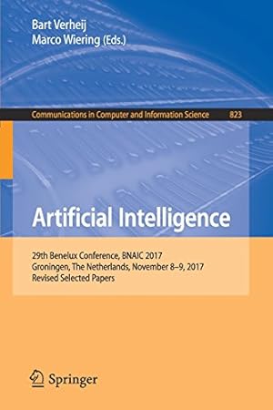 Immagine del venditore per Artificial Intelligence: 29th Benelux Conference, BNAIC 2017, Groningen, The Netherlands, November 89, 2017, Revised Selected Papers (Communications in Computer and Information Science) [Paperback ] venduto da booksXpress