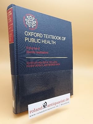 Bild des Verkufers fr Oxford Textbook of Public Health. Vol. 4: Specific Applications (Oxford Medical Publications) zum Verkauf von Roland Antiquariat UG haftungsbeschrnkt