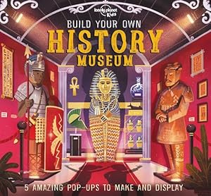 Seller image for Build Your Own History Museum by Lonely Planet Kids, Martin, Claudia [Hardcover ] for sale by booksXpress