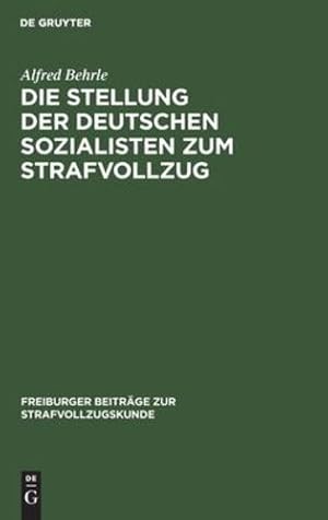 Seller image for Die Stellung der deutschen Sozialisten zum Strafvollzug (Freiburger Beitr ¤ge Zur Strafvollzugskunde) (German Edition) [Hardcover ] for sale by booksXpress