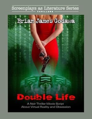 Immagine del venditore per Double Life: A Psychological Noir Thriller Movie Script About Virtual Reality and Obsession (Screenplays as Literature Series) by Godawa, Brian James [Paperback ] venduto da booksXpress