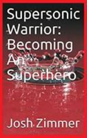 Immagine del venditore per Supersonic Warrior: Becoming An Superhero (Great Power) by Zimmer, Josh [Hardcover ] venduto da booksXpress