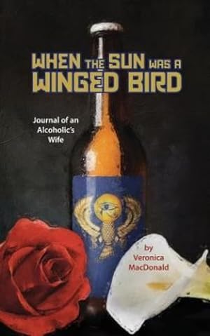 Bild des Verkufers fr When the Sun Was a Winged Bird: Journal of an Alcoholic's Wife by MacDonald, Veronica [Paperback ] zum Verkauf von booksXpress