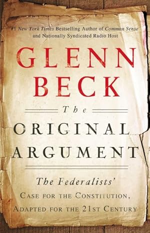 Seller image for Original Argument : The Federalists' Case for the Constitution, Adapted for the 21st Century for sale by GreatBookPrices