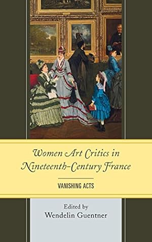 Seller image for Women Art Critics in Nineteenth-Century France: Vanishing Acts [Soft Cover ] for sale by booksXpress