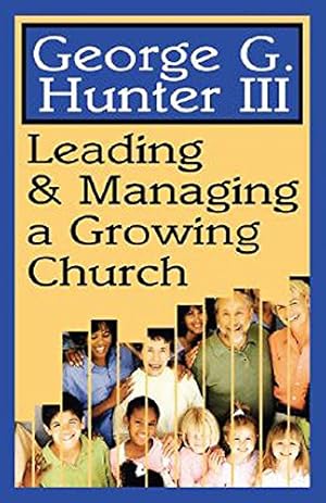 Seller image for Leading & Managing a Growing Church by Hunter, George G. III [Paperback ] for sale by booksXpress