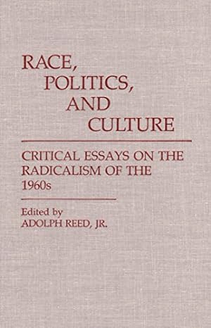 Image du vendeur pour Race, Politics, and Culture: Critical Essays on the Radicalism of the 1960s (Contributions in Afro-American and African Studies) [Hardcover ] mis en vente par booksXpress