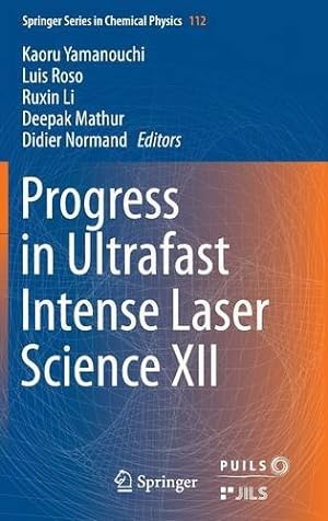 Image du vendeur pour Progress in Ultrafast Intense Laser Science XII (Springer Series in Chemical Physics) [Hardcover ] mis en vente par booksXpress