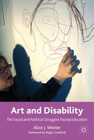 Seller image for Art and Disability: The Social and Political Struggles Facing Education by Wexler, Alice J. [Paperback ] for sale by booksXpress