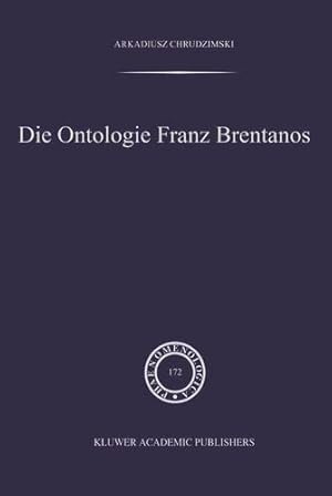 Image du vendeur pour Die Ontologie Franz Brentanos (Phaenomenologica) (German Edition) by Chrudzimski, A. [Paperback ] mis en vente par booksXpress