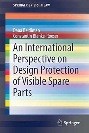 Seller image for An International Perspective on Design Protection of Visible Spare Parts (SpringerBriefs in Law) by Blanke-Roeser, Constantin, Beldiman, Dana [Paperback ] for sale by booksXpress