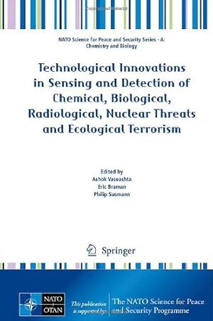 Seller image for Technological Innovations in Sensing and Detection of Chemical, Biological, Radiological, Nuclear Threats and Ecological Terrorism (NATO Science for Peace and Security Series A: Chemistry and Biology) [Hardcover ] for sale by booksXpress