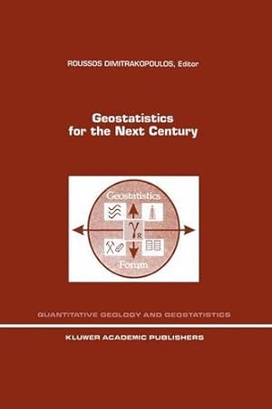 Seller image for Geostatistics for the Next Century: An International Forum in Honour of Michel Davids Contribution to Geostatistics, Montreal, 1993 (Quantitative Geology and Geostatistics) [Paperback ] for sale by booksXpress
