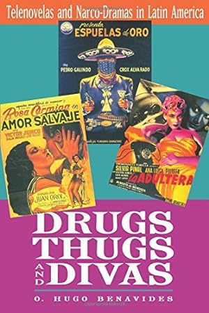 Imagen del vendedor de Drugs, Thugs, and Divas: Telenovelas and Narco-Dramas in Latin America by Benavides, O. Hugo [Paperback ] a la venta por booksXpress