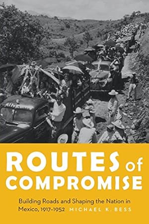 Seller image for Routes of Compromise: Building Roads and Shaping the Nation in Mexico, 1917-1952 (The Mexican Experience) [Soft Cover ] for sale by booksXpress