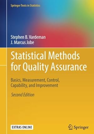 Seller image for Statistical Methods for Quality Assurance: Basics, Measurement, Control, Capability, and Improvement (Springer Texts in Statistics) by Vardeman, Stephen B., Jobe, J. Marcus [Paperback ] for sale by booksXpress