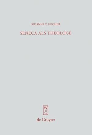 Imagen del vendedor de Seneca als Theologe: Studien zum Verhältnis von Philosophie und Tragödiendichtung (Beitrage Zur Altertumskunde) (German Edition) by Fischer, Susanna E. [Hardcover ] a la venta por booksXpress