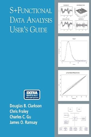 Seller image for S+Functional Data Analysis: User's Manual for Windows ® by Clarkson, Douglas B., Fraley, Chris, Gu, Charles, Ramsay, James [Paperback ] for sale by booksXpress