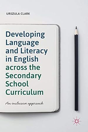 Imagen del vendedor de Developing Language and Literacy in English across the Secondary School Curriculum: An Inclusive Approach [Hardcover ] a la venta por booksXpress