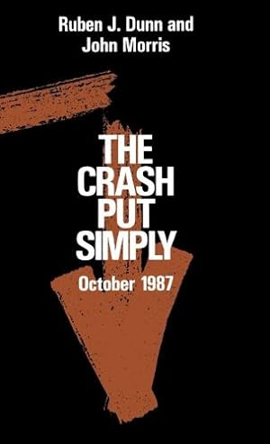 Seller image for The Crash Put Simply: October 1987 by Dunn, Ruben J., Morris, John [Hardcover ] for sale by booksXpress