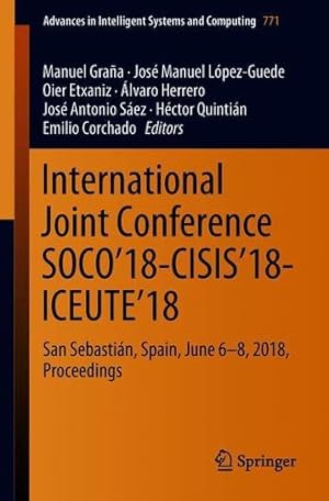 Immagine del venditore per International Joint Conference SOCO18-CISIS18-ICEUTE18: San Sebastián, Spain, June 6-8, 2018 Proceedings (Advances in Intelligent Systems and Computing) [Paperback ] venduto da booksXpress