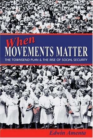 Seller image for When Movements Matter: The Townsend Plan and the Rise of Social Security (Princeton Studies in American Politics: Historical, International, and Comparative Perspectives) by Amenta, Edwin [Paperback ] for sale by booksXpress