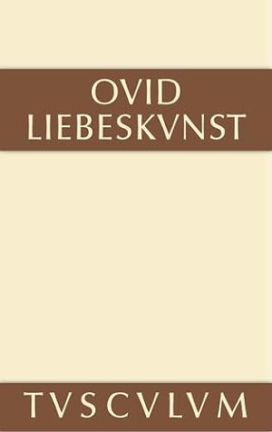 Seller image for Liebeskunst: Ars Amatoria Libri Tres (Sammlung Tusculum) (German Edition) by Ovid [Hardcover ] for sale by booksXpress