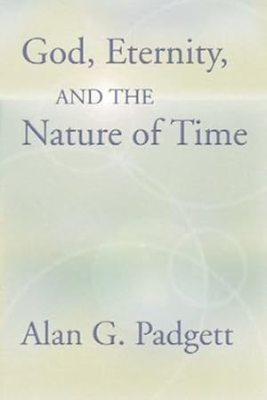 Immagine del venditore per God, Eternity and the Nature of Time by Padgett, Alan [Paperback ] venduto da booksXpress