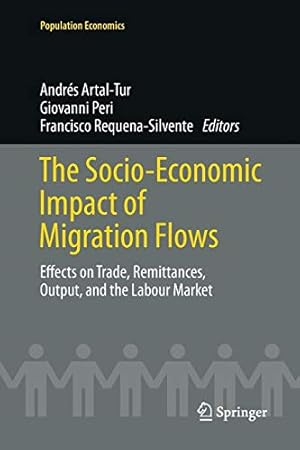 Seller image for The Socio-Economic Impact of Migration Flows: Effects on Trade, Remittances, Output, and the Labour Market (Population Economics) [Soft Cover ] for sale by booksXpress