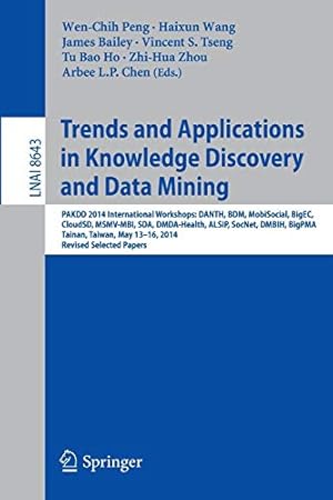 Immagine del venditore per Trends and Applications in Knowledge Discovery and Data Mining: PAKDD 2014 International Workshops: DANTH, BDM, MobiSocial, BigEC, CloudSD, MSMV-MBI, . Papers (Lecture Notes in Computer Science) [Soft Cover ] venduto da booksXpress