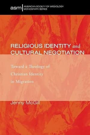 Immagine del venditore per Religious Identity and Cultural Negotiation: Toward a Theology of Christian Identity in Migration (American Society of Missiology Monograph) [Soft Cover ] venduto da booksXpress