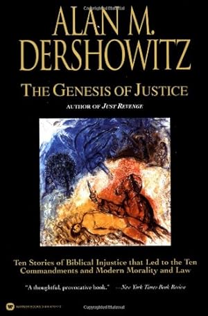 Seller image for The Genesis of Justice: Ten Stories of Biblical Injustice That Led to the Ten Commandments and Modern Morality and Law by Dershowitz, Alan M. [Paperback ] for sale by booksXpress