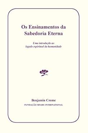 Imagen del vendedor de OS Ensinamentos Da Sabedoria Eterna: Uma Introução Ao Legado Espiritual Da Humanidade (Portuguese Edition) by Creme, Benjamin [Paperback ] a la venta por booksXpress