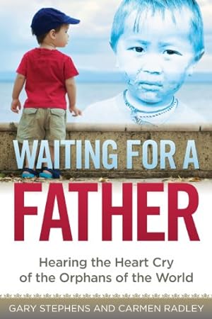 Bild des Verkufers fr Waiting for a Father: Hearing the Heart-Cry of the Orphans of the World by Stephens, Gary, Radley, Carmen [Paperback ] zum Verkauf von booksXpress