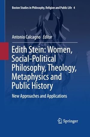 Seller image for Edith Stein: Women, Social-Political Philosophy, Theology, Metaphysics and Public History: New Approaches and Applications (Boston Studies in Philosophy, Religion and Public Life) [Paperback ] for sale by booksXpress