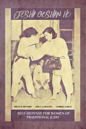 Imagen del vendedor de Joshi Goshin Ho, Self-Defense for women of traditional Judo by CARACENA, JOSE, GARCIA, GABRIEL [Paperback ] a la venta por booksXpress