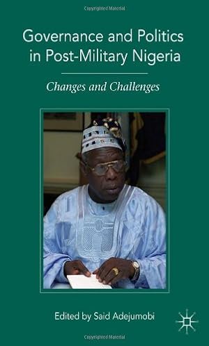 Bild des Verkufers fr Governance and Politics in Post-Military Nigeria: Changes and Challenges [Hardcover ] zum Verkauf von booksXpress