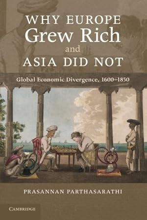 Seller image for Why Europe Grew Rich and Asia Did Not: Global Economic Divergence, 1600-1850 by Parthasarathi, Prasannan [Paperback ] for sale by booksXpress