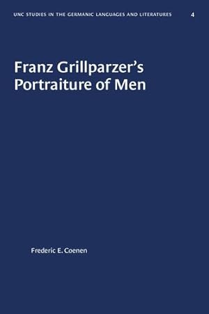 Seller image for Franz Grillparzer's Portraiture of Men (University of North Carolina Studies in Germanic Languages and Literature (4)) [Soft Cover ] for sale by booksXpress