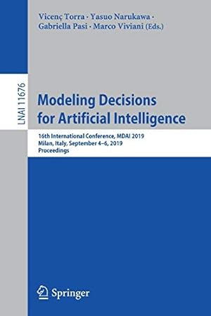Bild des Verkufers fr Modeling Decisions for Artificial Intelligence: 16th International Conference, MDAI 2019, Milan, Italy, September 4â"6, 2019, Proceedings (Lecture Notes in Computer Science) [Paperback ] zum Verkauf von booksXpress