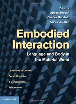 Seller image for Embodied Interaction: Language and Body in the Material World (Learning in Doing: Social, Cognitive and Computational Perspectives) [Hardcover ] for sale by booksXpress