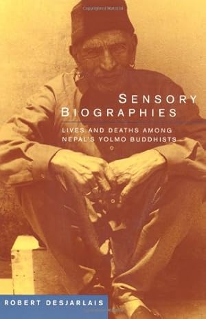 Seller image for Sensory Biographies: Lives and Deaths among Nepal's Yolmo Buddhists by Desjarlais, Prof. Robert R. [Paperback ] for sale by booksXpress
