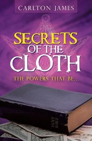 Seller image for Secrets of the Cloth: The Powers That Be by James, Carlton [Hardcover ] for sale by booksXpress