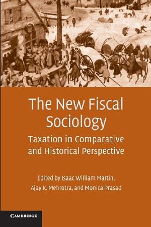 Seller image for The New Fiscal Sociology: Taxation in Comparative and Historical Perspective by Martin, Isaac William [Paperback ] for sale by booksXpress