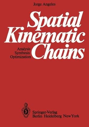 Seller image for Spatial Kinematic Chains: Analysis -- Synthesis -- Optimization by Angeles, Jorge [Paperback ] for sale by booksXpress