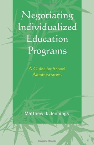 Seller image for Negotiating Individualized Education Programs: A Guide for School Administrators by Jennings, Matthew J. [Hardcover ] for sale by booksXpress