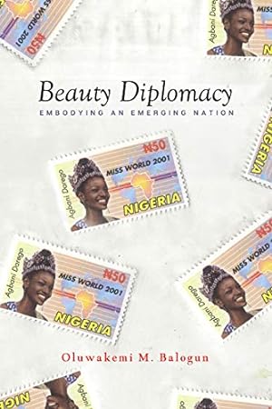 Imagen del vendedor de Beauty Diplomacy: Embodying an Emerging Nation (Globalization in Everyday Life) by Balogun, Oluwakemi M. [Paperback ] a la venta por booksXpress