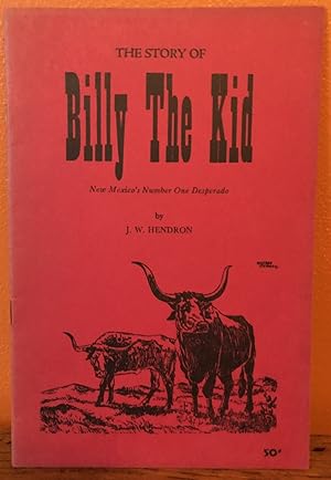 THE STORY OF BILLY THE KID. New Mexico's Number One Desperado